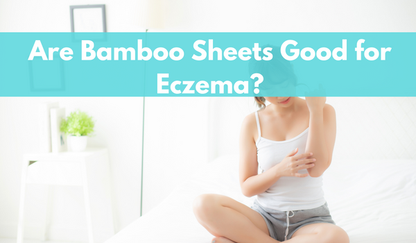 Are Bamboo Sheets Good for Eczema?