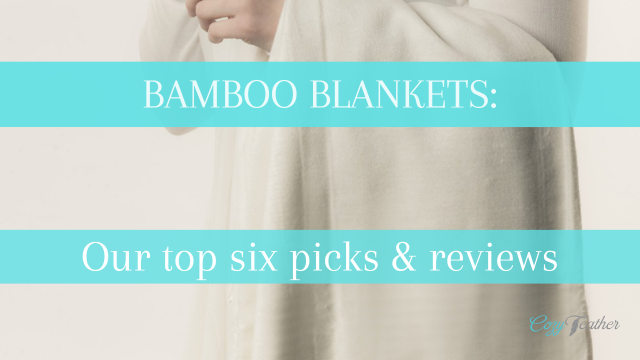 Bamboo Blankets: Our Top Six Picks & Reviews